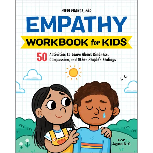 Empathy Workbook for Kids: 50 Activities to Learn about Kindness, Compassion, and Other People's Feelings - Paperback