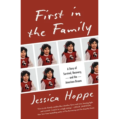First in the Family: A Story of Survival, Recovery, and the American Dream - Paperback