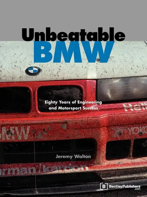 Unbeatable BMW: Eighty Years of Engineering and Motorsport Success - Paperback