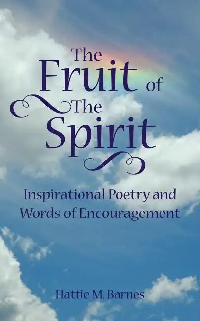 The Fruit of the Spirit: Inspirational Poetry and Words of Encouragement - Paperback