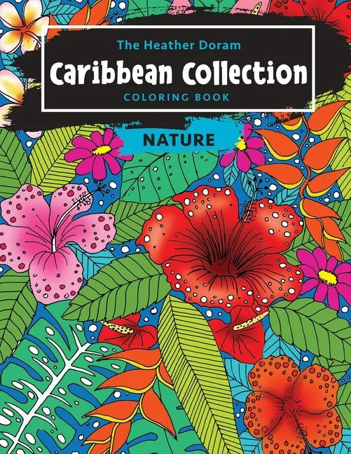 The Heather Doram Caribbean Collection Coloring Book: Nature - Paperback