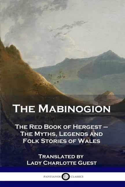 The Mabinogion: The Red Book of Hergest - The Myths, Legends and Folk Stories of Wales - Paperback