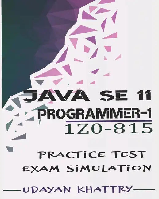 Java SE 11 Programmer I -1Z0-815 Practice Tests: 480 Questions to assess your 1Z0-815 exam preparation - Paperback