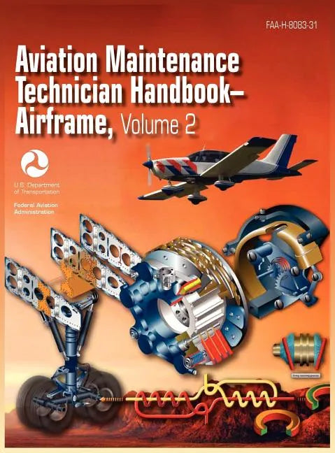 Aviation Maintenance Technician Handbook - Airframe. Volume 2 (Faa-H-8083-31) - Hardcover