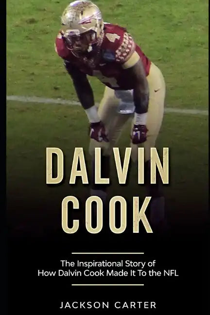 Dalvin Cook: The Inspirational Story of How Dalvin Cook Made It To The NFL - Paperback