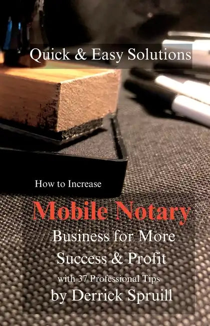 Quick & Easy Solutions How To Increase Mobile Notary Business For More Success & Profit - Paperback
