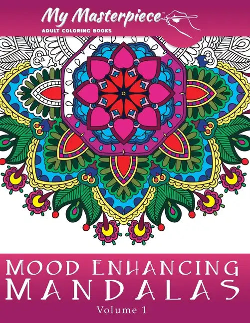 My Masterpiece Adult Coloring Books: Mood Enhancing Mandalas - Paperback