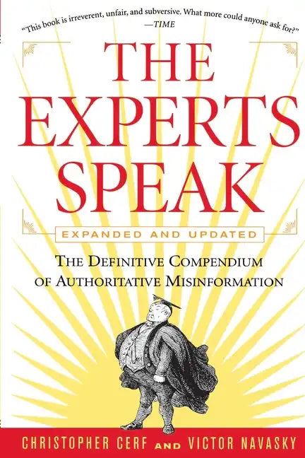 The Experts Speak: The Definitive Compendium of Authoritative Misinformation (Revised Edition) - Paperback
