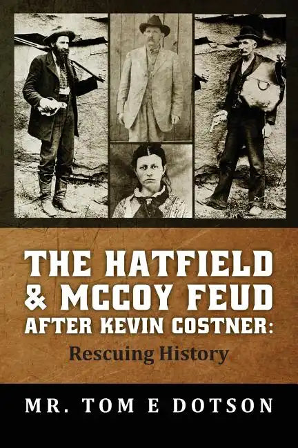 The Hatfield & McCoy Feud after Kevin Costner: Rescuing History - Paperback
