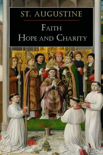 St. Augustine: Faith, Hope and Charity - Paperback