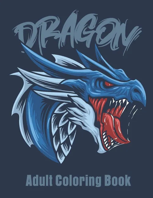 Dragon Adult Coloring Book: Great Christmas Gift Idea For Men & Women - Paperback