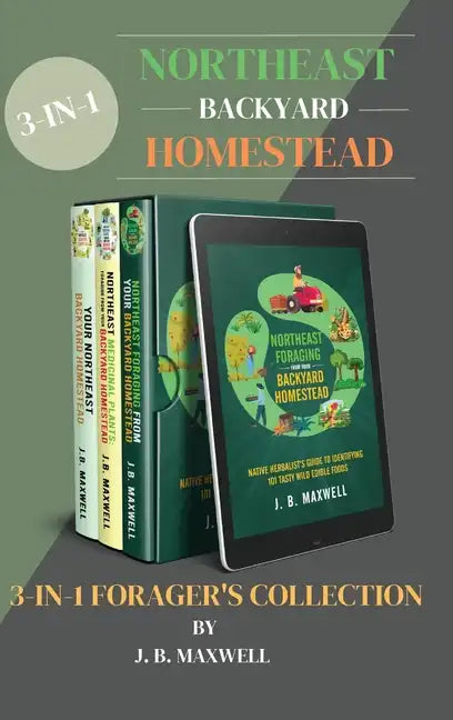 Northeast Backyard Homestead 3-In-1 Forager's Collection: Your Northeast Backyard Homestead + Northeast Foraging + Northeast Medicinal Plants - The #1 - Hardcover