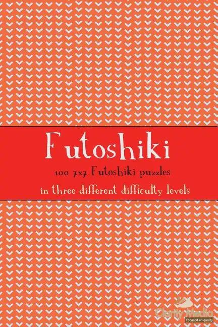 Futoshiki 7x7: 100 7x7 Futoshiki Puzzles - Paperback