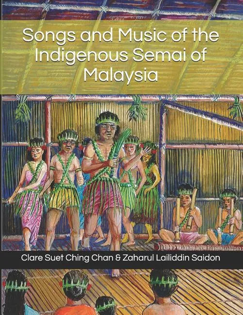 Songs and Music of the Indigenous Semai of Malaysia - Paperback