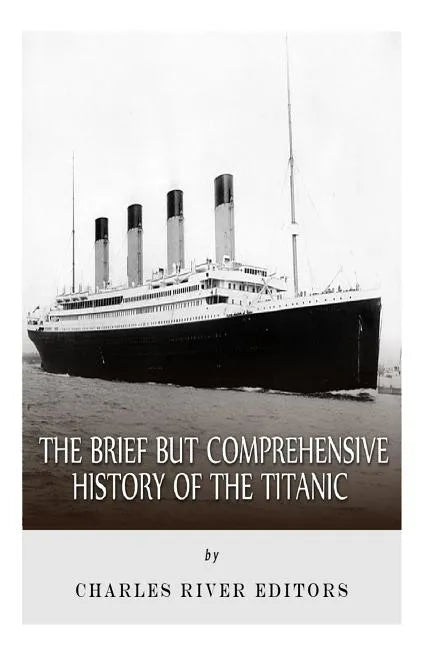 The Brief but Comprehensive History of the Titanic - Paperback