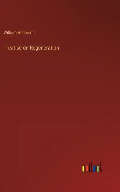 Treatise on Regeneration - Hardcover