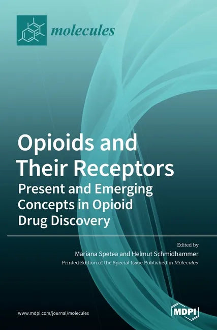 Opioids and Their Receptors: Present and Emerging Concepts in Opioid Drug Discovery - Hardcover