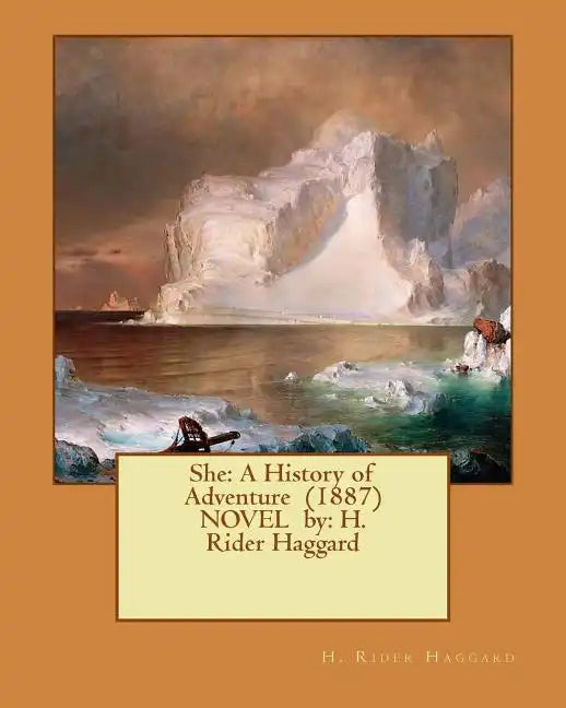 She: A History of Adventure (1887) NOVEL by: H. Rider Haggard - Paperback