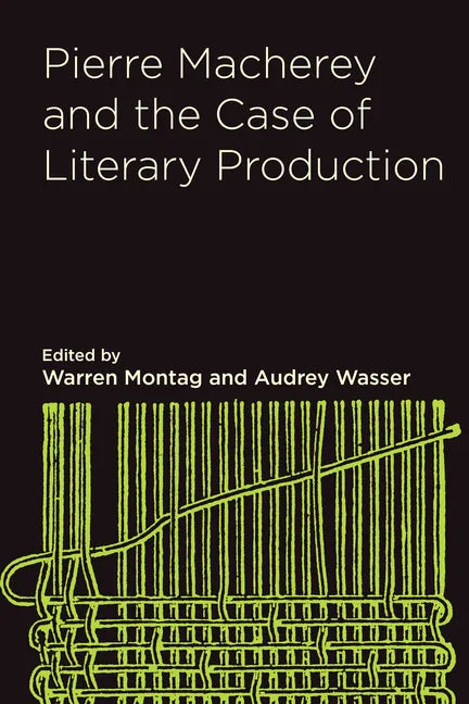 Pierre Macherey and the Case of Literary Production - Paperback