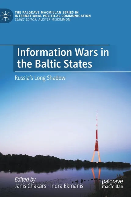 Information Wars in the Baltic States: Russia's Long Shadow - Hardcover