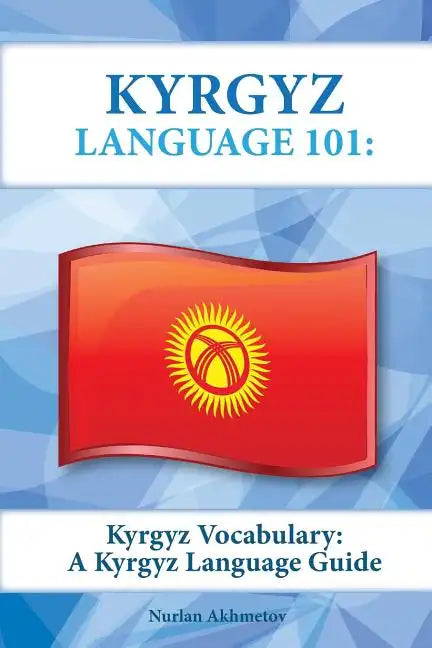 Kyrgyz Vocabulary: A Kyrgyz Language Guide - Paperback