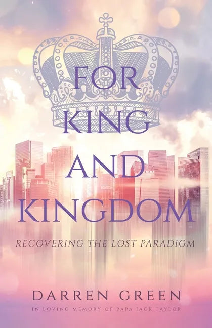 For King and Kingdom: Recovering the Lost Paradigm - Paperback