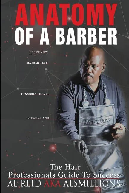 Anatomy Of A Barber: The Hair Professionals Guide To Success - Paperback