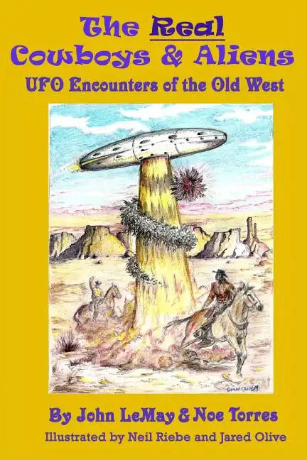 The Real Cowboys & Aliens: UFO Encounters of the Old West - Paperback