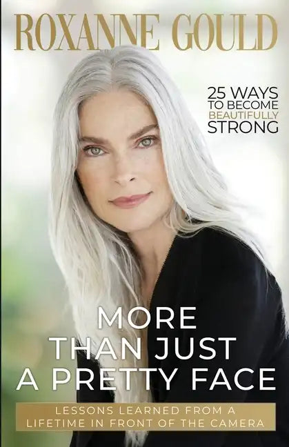More Than Just a Pretty Face: Lessons Learned From a Lifetime in Front of the Camera - Paperback