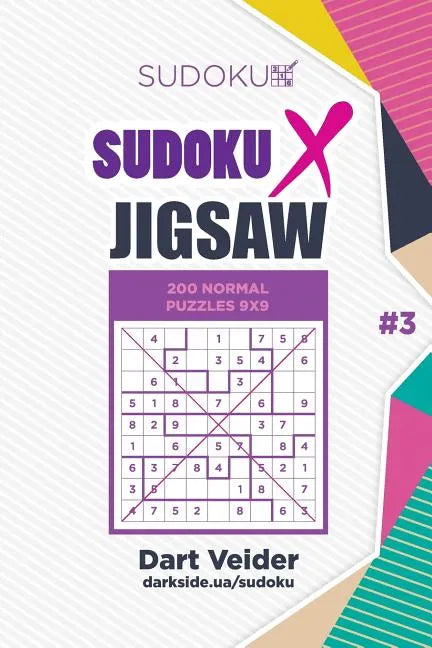 Sudoku X Jigsaw - 200 Normal Puzzles 9x9 (Volume 3) - Paperback