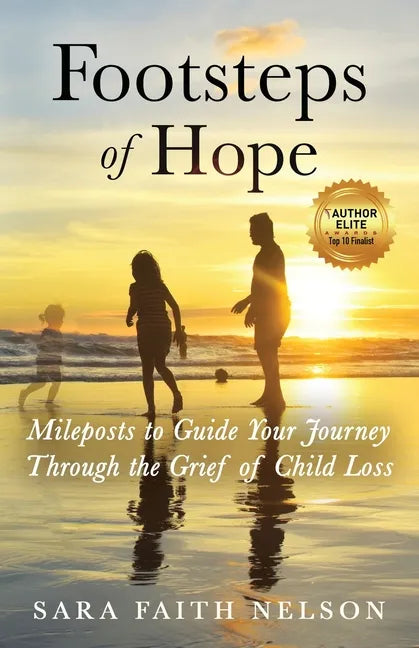 Footsteps of Hope: Mileposts to Guide Your Journey Through the Grief of Child Loss - Paperback