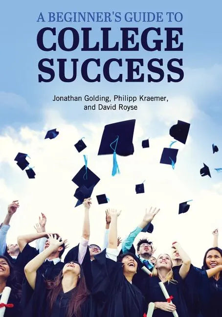 A Beginner's Guide to College Success - Paperback