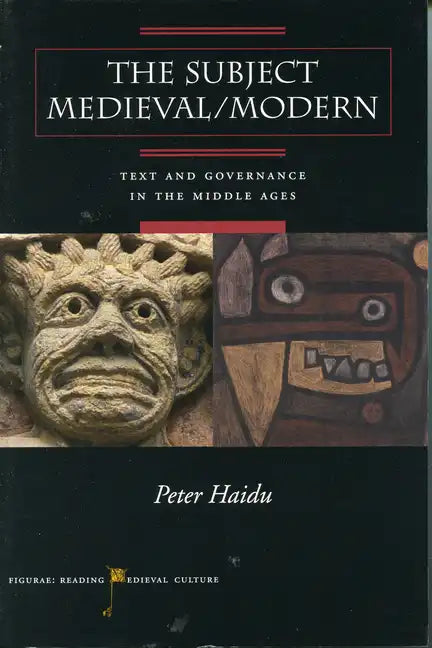 The Subject Medieval/Modern: Text and Governance in the Middle Ages - Paperback