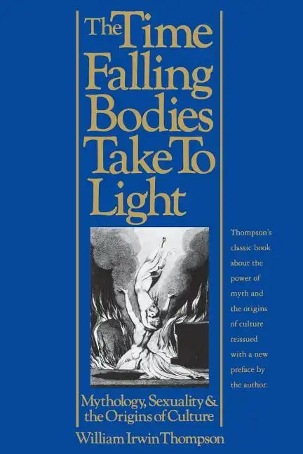 The Time Falling Bodies Take to Light: Mythology, Sexuality and the Origins of Culture - Paperback