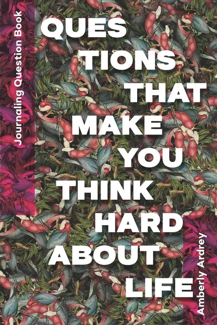 Journaling Question Book - Questions That Make You Think Hard About Life: Icebreaker Relationship Couple Conversation Starter with Floral Abstract Ima - Paperback