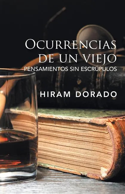 Ocurrencias De Un Viejo: Pensamientos Sin Escrúpulos - Paperback