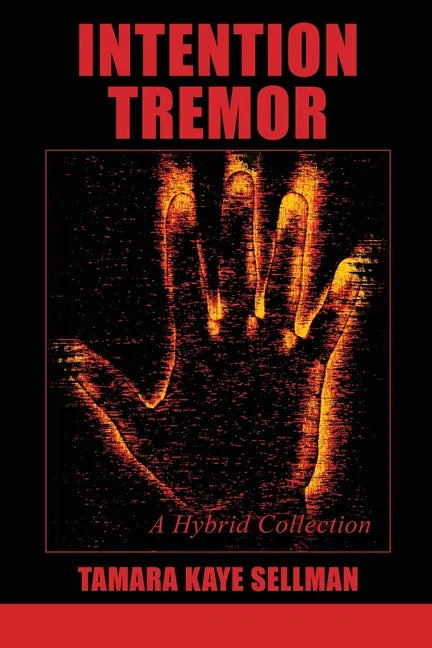 Intention Tremor: A Hybrid Collection - Paperback