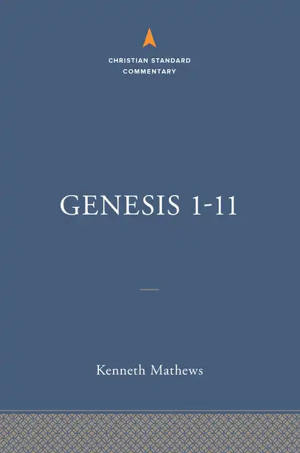 Genesis 1-11:26: The Christian Standard Commentary - Hardcover