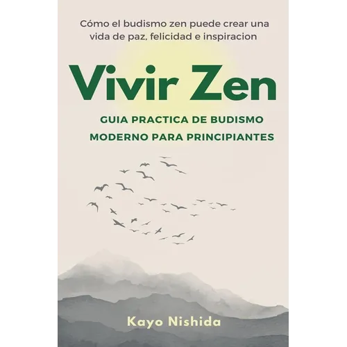 Vivir Zen: Budismo para principiantes: Guia practica de budismo moderno - Paperback