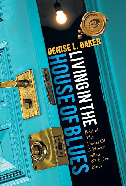 Living in the House of Blues: Behind the Doors of a House Filled with the Blues - Hardcover