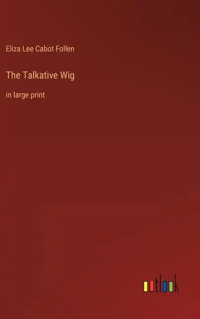 The Talkative Wig: in large print - Hardcover