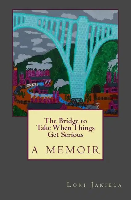The Bridge to Take When Things Get Serious - Paperback