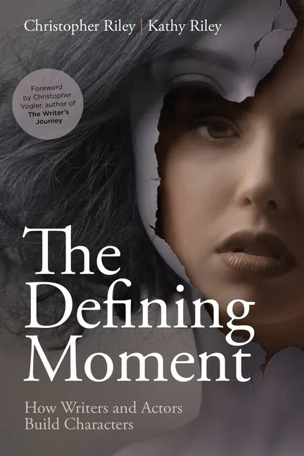 The Defining Moment: How Writers and Actors Build Characters - Paperback