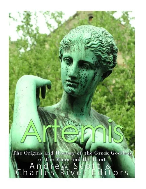 Artemis: The Origins and History of the Greek Goddess of the Moon and the Hunt - Paperback