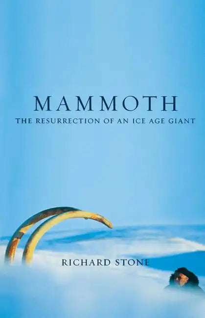 Mammoth: The Resurrection of an Ice Age Giant - Paperback