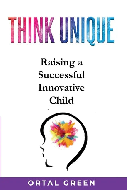 Think Unique: Raising a successful innovative child - Paperback