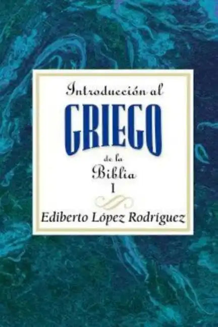 Introduccion Al Griego de La Biblia Vol 1 Aeth: Introduction to Biblical Greek Vol 1 Spanish Aeth - Paperback