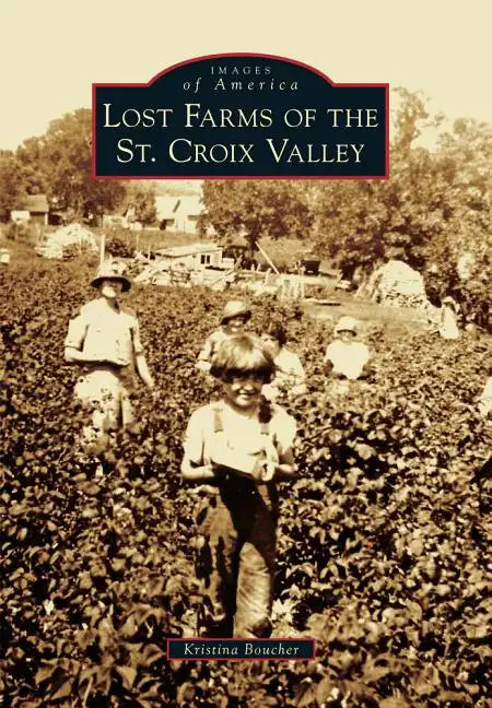Lost Farms of the St. Croix Valley - Paperback