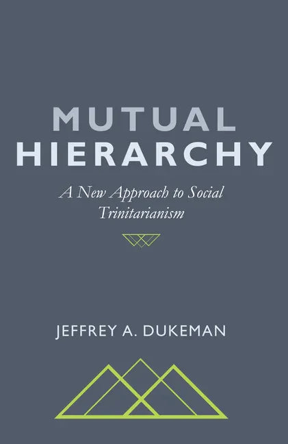 Mutual Hierarchy: A New Approach to Social Trinitarianism - Paperback