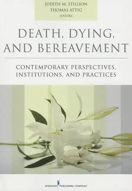 Death, Dying, and Bereavement: Contemporary Perspectives, Institutions, and Practices - Paperback